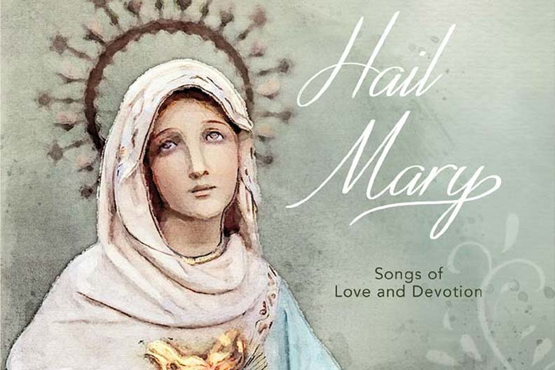 Hail Mary: Songs of Love & Devotion