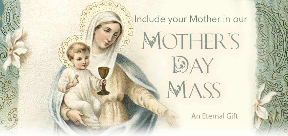Have your Mother remembered in the Mother's Day Mass!