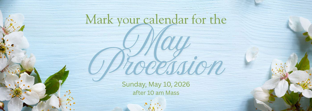 Blue wooden banner with white blossoms; reads "Mark your calendar for the May Procession" and date May 10, 2026 after 10 am Mass on the floral-themed backdrop